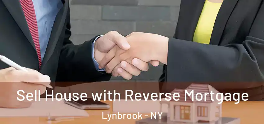  Sell House with Reverse Mortgage Lynbrook - NY