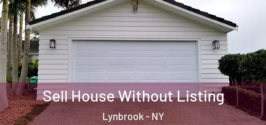 Sell House Without Listing Lynbrook - NY